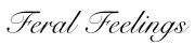 Feral Feelings